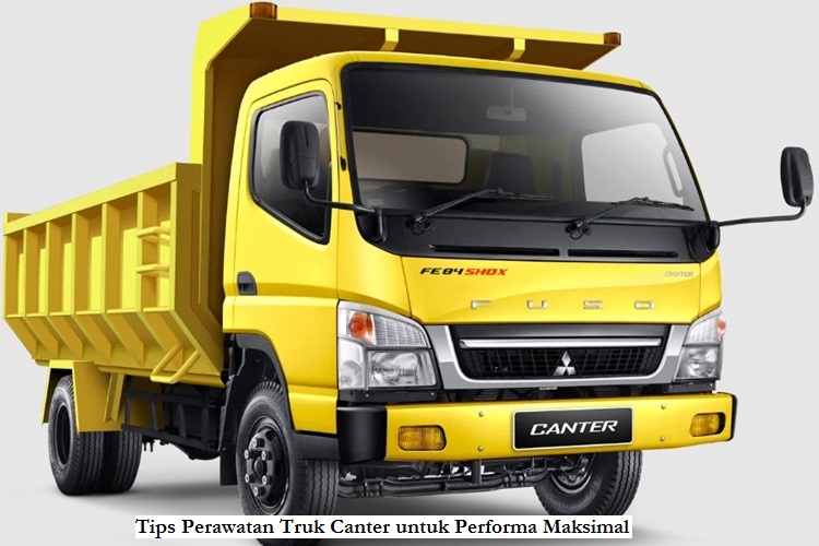 Tips Perawatan Truk Canter untuk Performa Maksimal